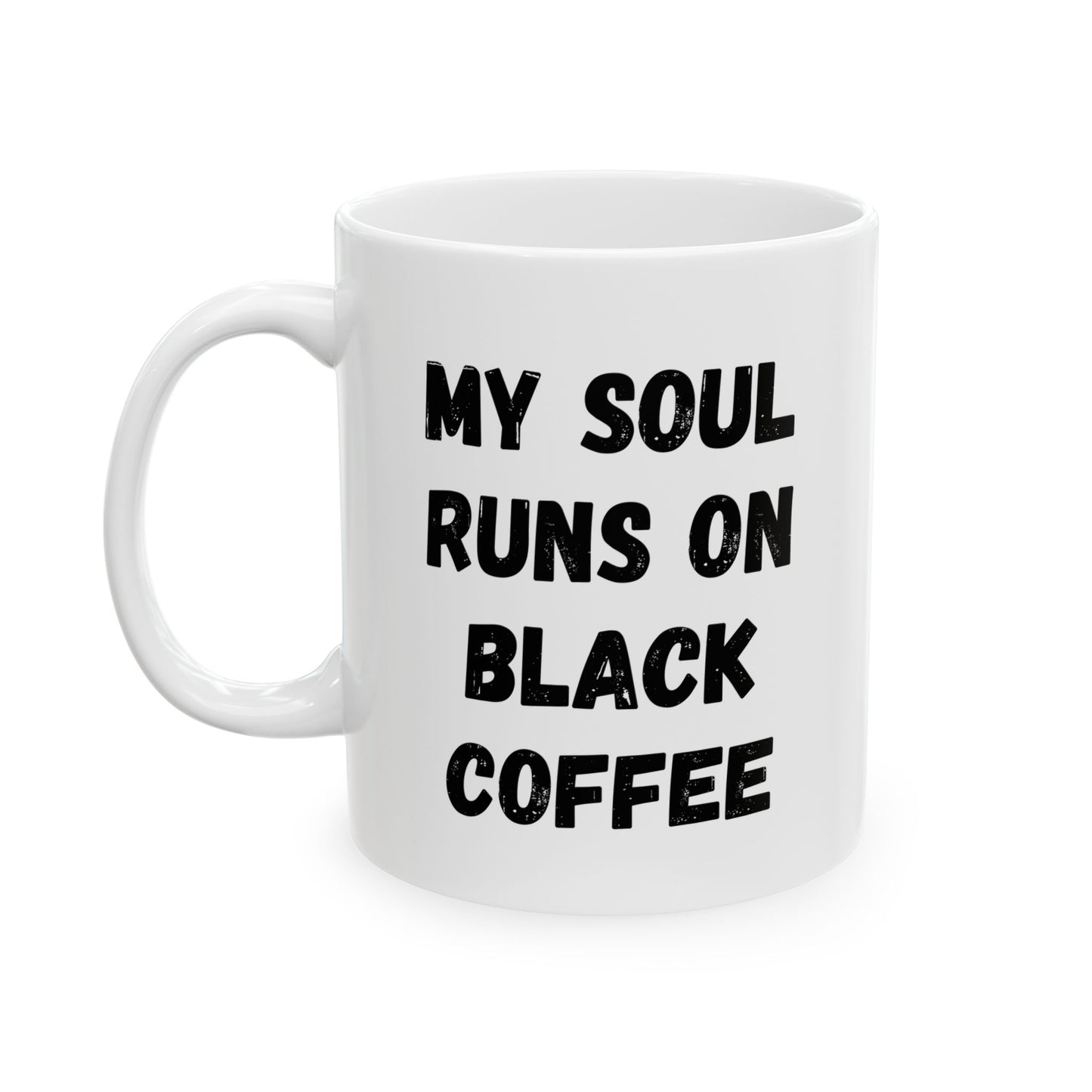 Coffee Lover's Ceramic Mug – 'My Soul Runs on Black Coffee' – Perfect Gift for Coffee Enthusiasts