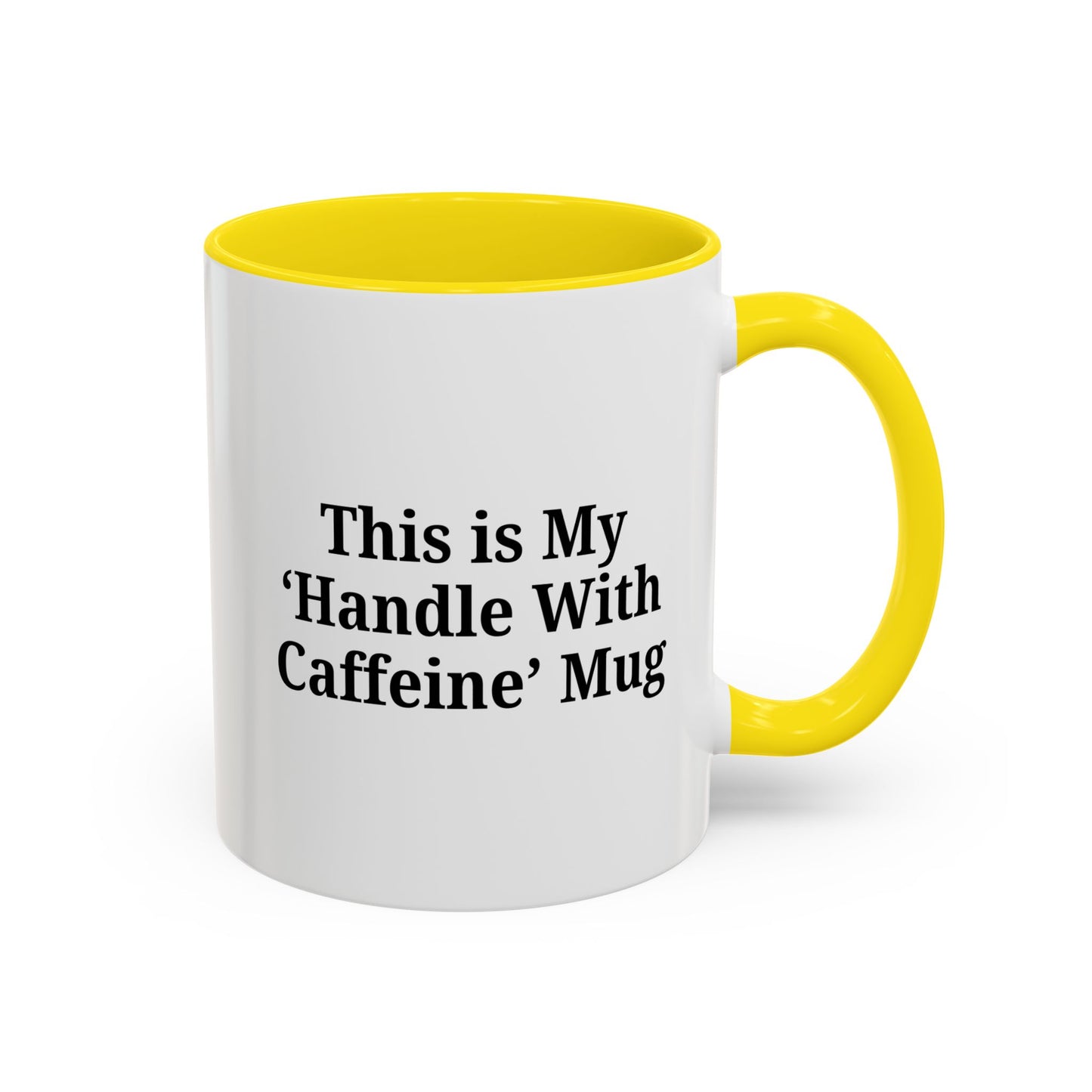 Funny Handle With Caffeine Coffee Mug - 11oz & 15oz