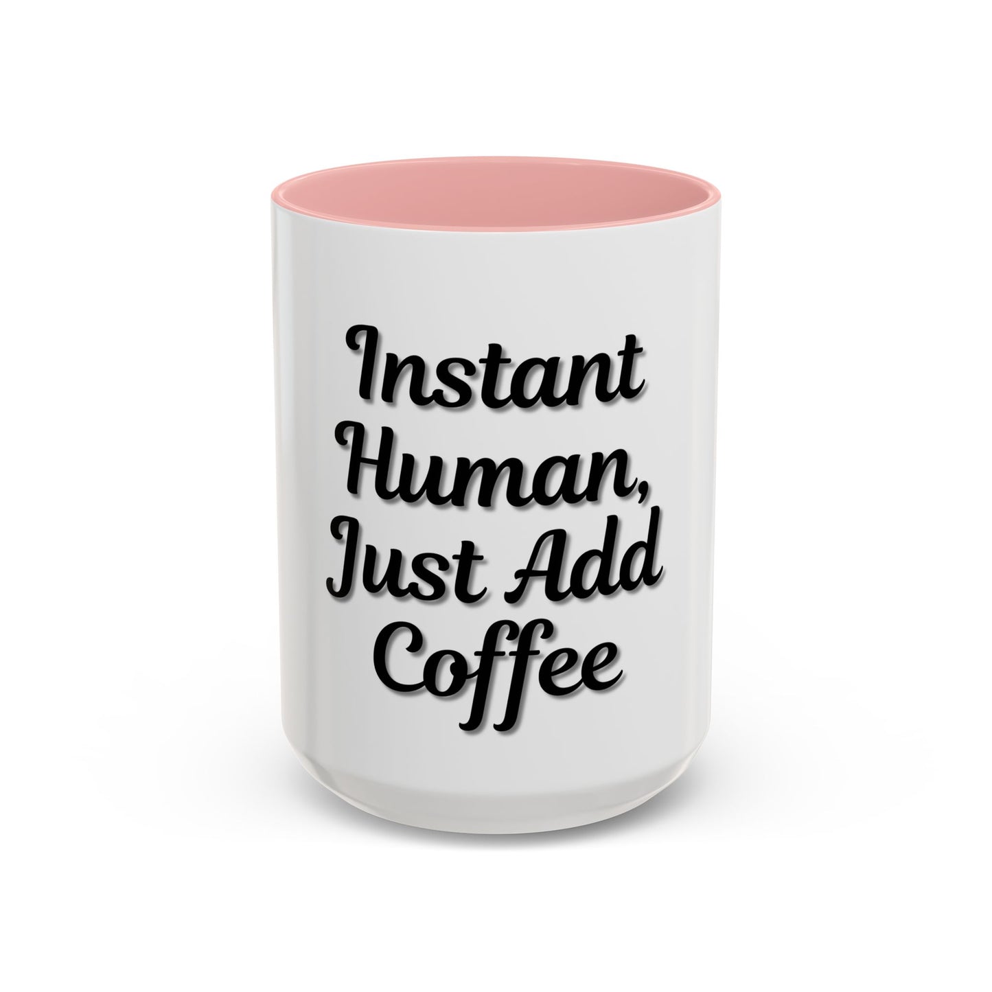 Inspirational Accent Coffee Mug - 'Instant Human, Just Add Coffee' - Perfect Gift for Coffee Lovers