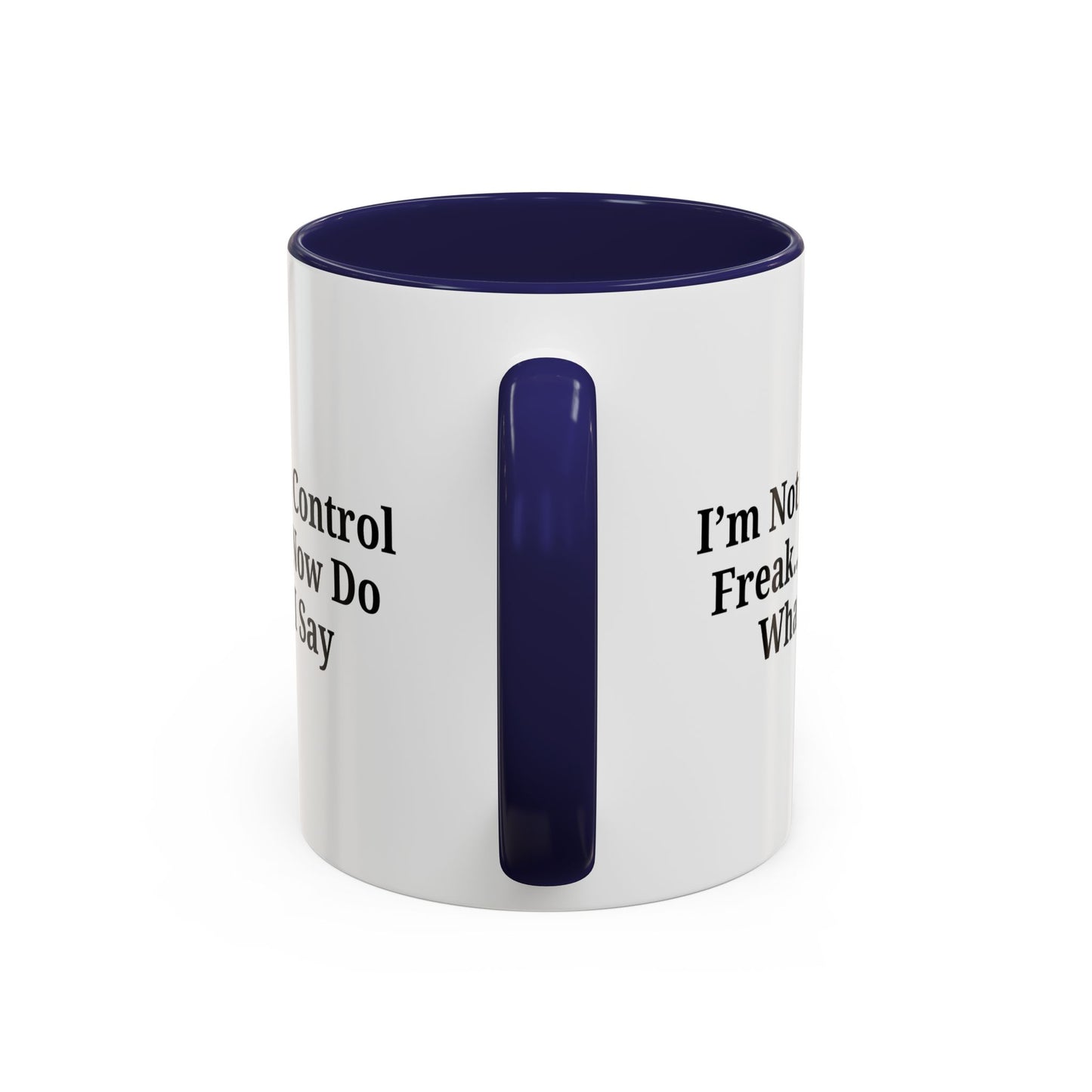 Funny Accent Coffee Mug - I'm Not a Control Freak, Gift for Boss/Office, Unique Tea Cup, Ideal for Birthdays, Humor Lovers