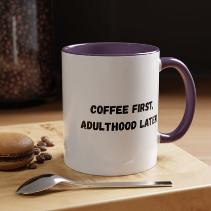 Coffee First, Adulthood Later Mug - Funny Accent Coffee Cup for Adults