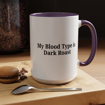 My Blood Type is Dark Roast Coffee Mug