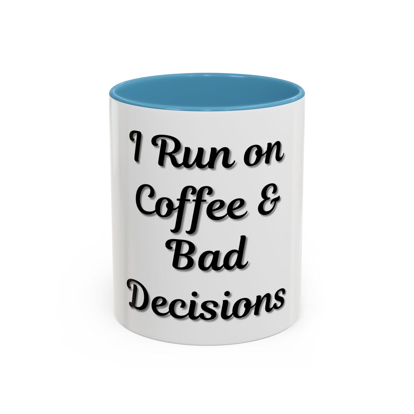 Funny Coffee Mug - "I Run on Coffee & Bad Decisions" - Perfect Gift for Coffee Lovers