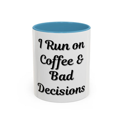 Funny Coffee Mug - "I Run on Coffee & Bad Decisions" - Perfect Gift for Coffee Lovers