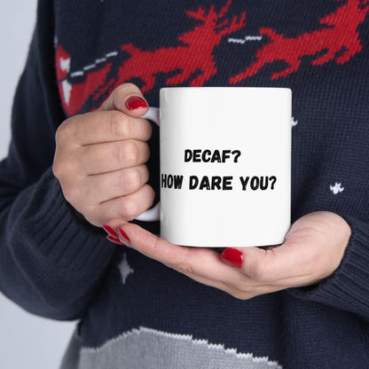 Funny Ceramic Mug - Conversation Starter (11oz, 15oz)