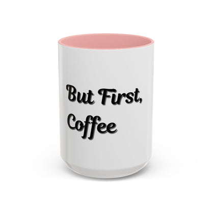 Funny Coffee Mug - "But First, Coffee" - 11 & 15 oz Accent Cup for Coffee Lovers