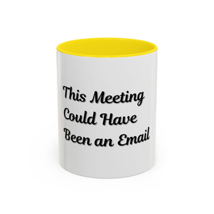Funny Office Accent Coffee Mug - "This Meeting Could Have Been an Email" - 11 & 15oz