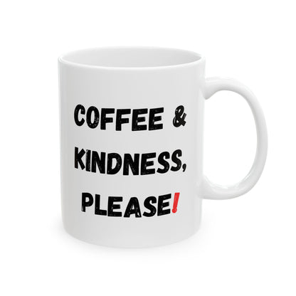 Inspirational Coffee Mug - 'Coffee & Kindness, Please!' - Perfect Gift for Friends & Family