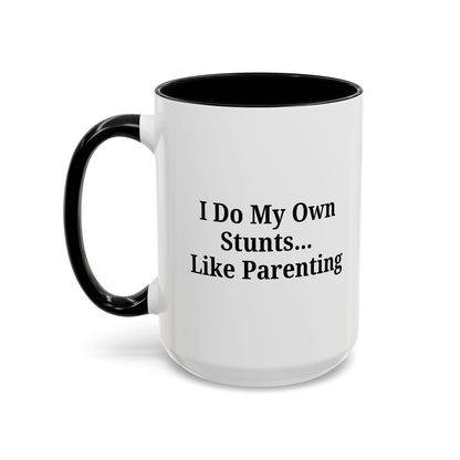 Funny Parenting Coffee Mug – "I Do My Own Stunts" – 11oz & 15oz