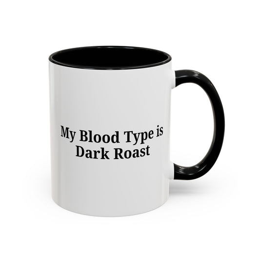 My Blood Type is Dark Roast Coffee Mug - product image