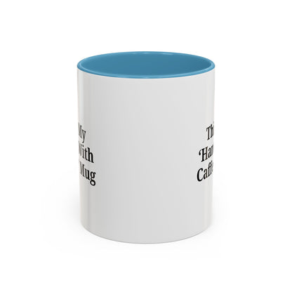 Funny Handle With Caffeine Coffee Mug - 11oz & 15oz