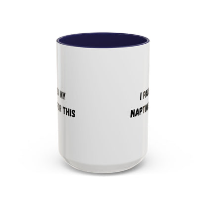 I Paused My Naptime For This Coffee Mug - Fun Black Accent Mug for Parents