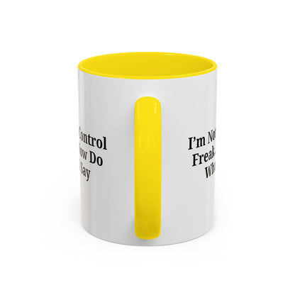 Funny Accent Coffee Mug - I'm Not a Control Freak, Gift for Boss/Office, Unique Tea Cup, Ideal for Birthdays, Humor Lovers