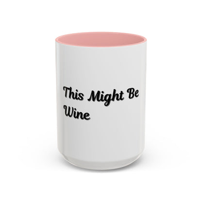 Funny Coffee Mug - "This Might Be Wine" - Perfect for Wine Lovers