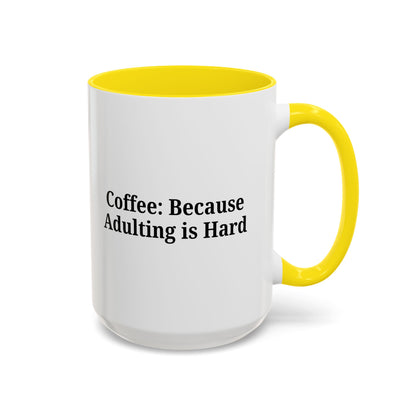 Adulting is Hard Coffee Mug - Fun 11oz & 15oz Accent Mug
