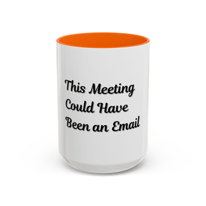 Funny Office Accent Coffee Mug - "This Meeting Could Have Been an Email" - 11 & 15oz