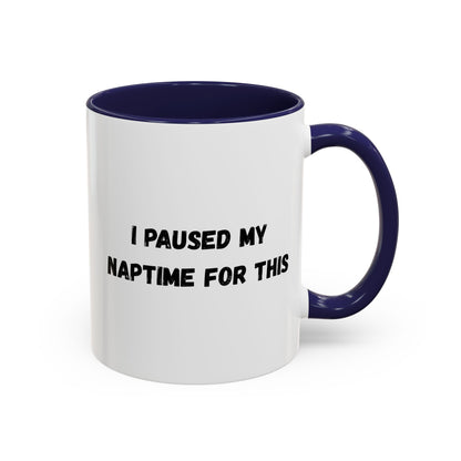 I Paused My Naptime For This Coffee Mug - Fun Black Accent Mug for Parents