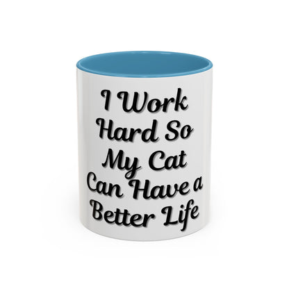 Cat Lover's Accent Coffee Mug - I Work Hard So My Cat Can Have a Better Life