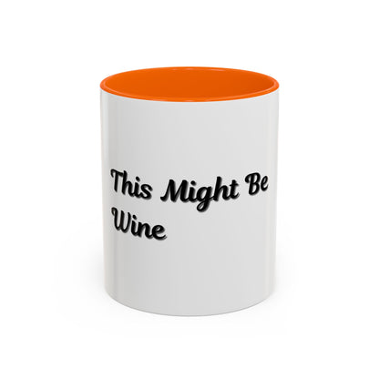 Funny Coffee Mug - "This Might Be Wine" - Perfect for Wine Lovers