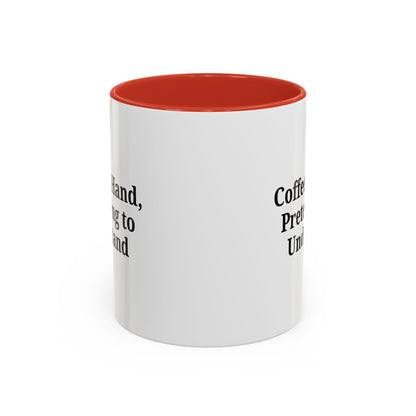 Coffee Humor Mug - "Coffee in Hand, Pretending to Understand"