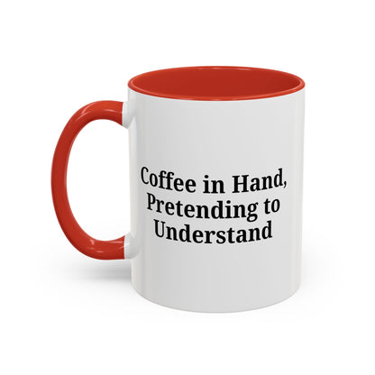 Coffee Humor Mug - "Coffee in Hand, Pretending to Understand"