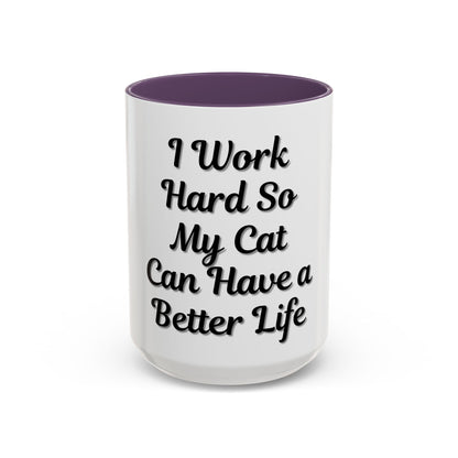 Cat Lover's Accent Coffee Mug - I Work Hard So My Cat Can Have a Better Life