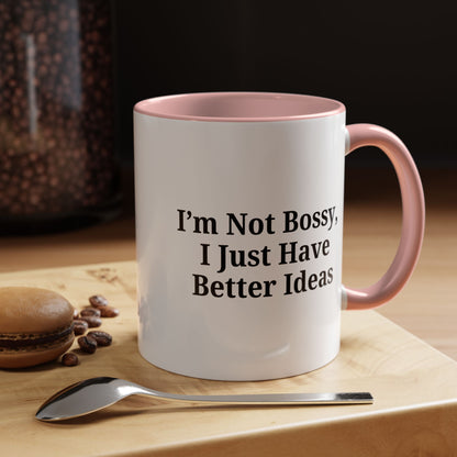 Sassy Accent Coffee Mug - "I'm Not Bossy, I Just Have Better Ideas" - Perfect Gift for Coffee Lovers