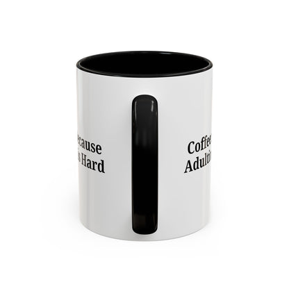 Adulting is Hard Coffee Mug - Fun 11oz & 15oz Accent Mug