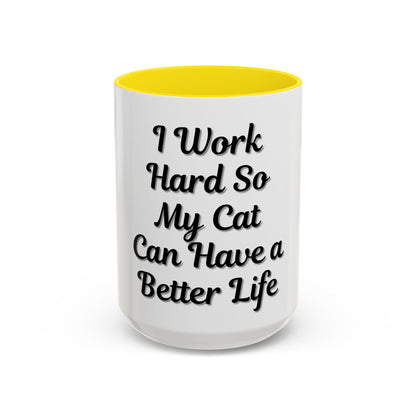 Cat Lover's Accent Coffee Mug - I Work Hard So My Cat Can Have a Better Life