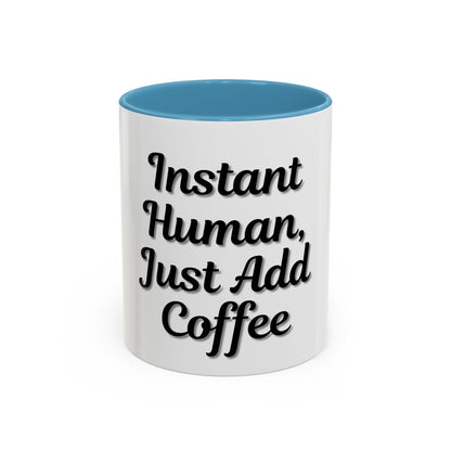 Inspirational Accent Coffee Mug - 'Instant Human, Just Add Coffee' - Perfect Gift for Coffee Lovers