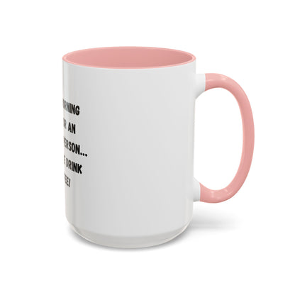 Funny Coffee Mug - "I'm Not a Morning Person" - 11oz & 15oz
