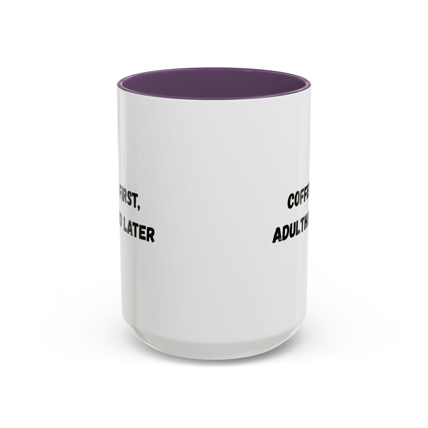 Coffee First, Adulthood Later Mug - Funny Accent Coffee Cup for Adults