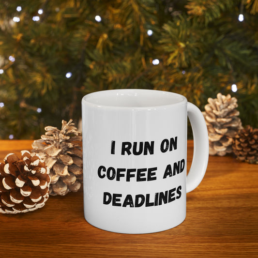 Funny Ceramic Coffee Mug - "I Run on Coffee and Deadlines" - 11oz & 15oz Options - product image