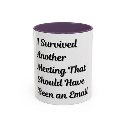 Humorous Coffee Mug - "I Survived Another Meeting That Should Have Been an Email"