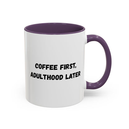 Coffee First, Adulthood Later Mug - Funny Accent Coffee Cup for Adults