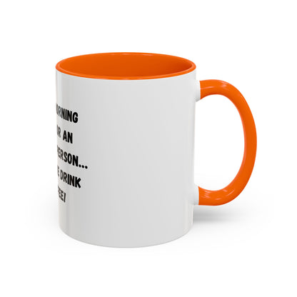 Funny Coffee Mug - "I'm Not a Morning Person" - 11oz & 15oz
