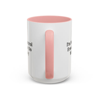 Funny Accent Coffee Mug - I'm Not a Control Freak, Gift for Boss/Office, Unique Tea Cup, Ideal for Birthdays, Humor Lovers