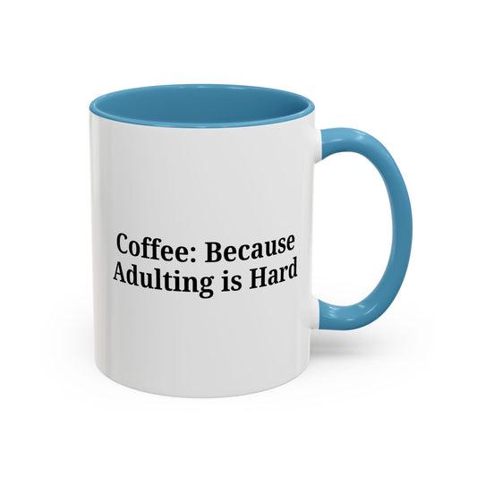 Adulting is Hard Coffee Mug - Fun 11oz & 15oz Accent Mug
