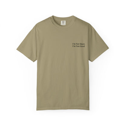 Playful Unisex Garment-Dyed T-shirt: I'm Not Short, I'm Fun Sized, Funny Shirt, Gift for Teens, Casual Wear, Birthday Gift, Humor Tee