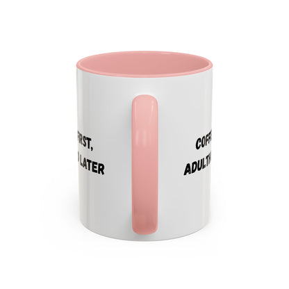 Coffee First, Adulthood Later Mug - Funny Accent Coffee Cup for Adults
