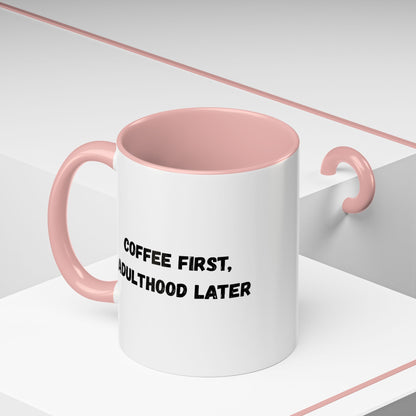 Coffee First, Adulthood Later Mug - Funny Accent Coffee Cup for Adults