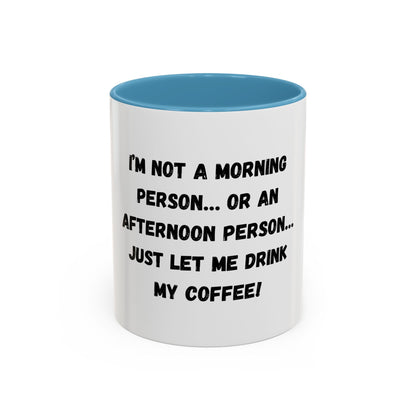 Funny Coffee Mug - "I'm Not a Morning Person" - 11oz & 15oz