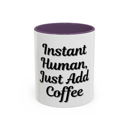 Inspirational Accent Coffee Mug - 'Instant Human, Just Add Coffee' - Perfect Gift for Coffee Lovers