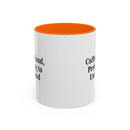 Coffee Humor Mug - "Coffee in Hand, Pretending to Understand"