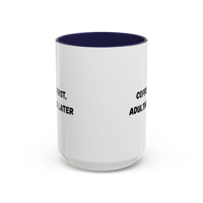 Coffee First, Adulthood Later Mug - Funny Accent Coffee Cup for Adults
