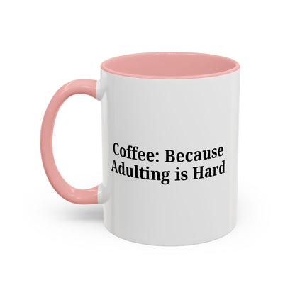 Adulting is Hard Coffee Mug - Fun 11oz & 15oz Accent Mug