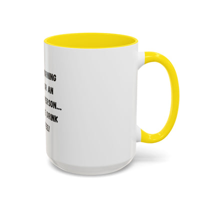 Funny Coffee Mug - "I'm Not a Morning Person" - 11oz & 15oz