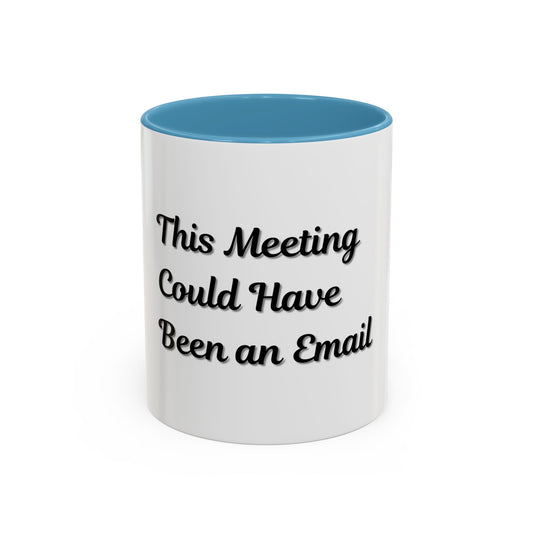 Funny Office Accent Coffee Mug - "This Meeting Could Have Been an Email" - 11 & 15oz - product image