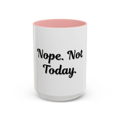 Nope Not Today Coffee Mug - Fun Ceramic Mug for Coffee Lovers