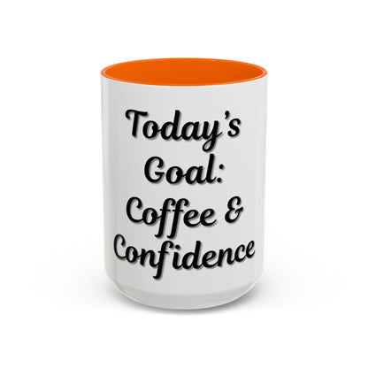 Inspirational Coffee Mug - Today's Goal: Coffee & Confidence